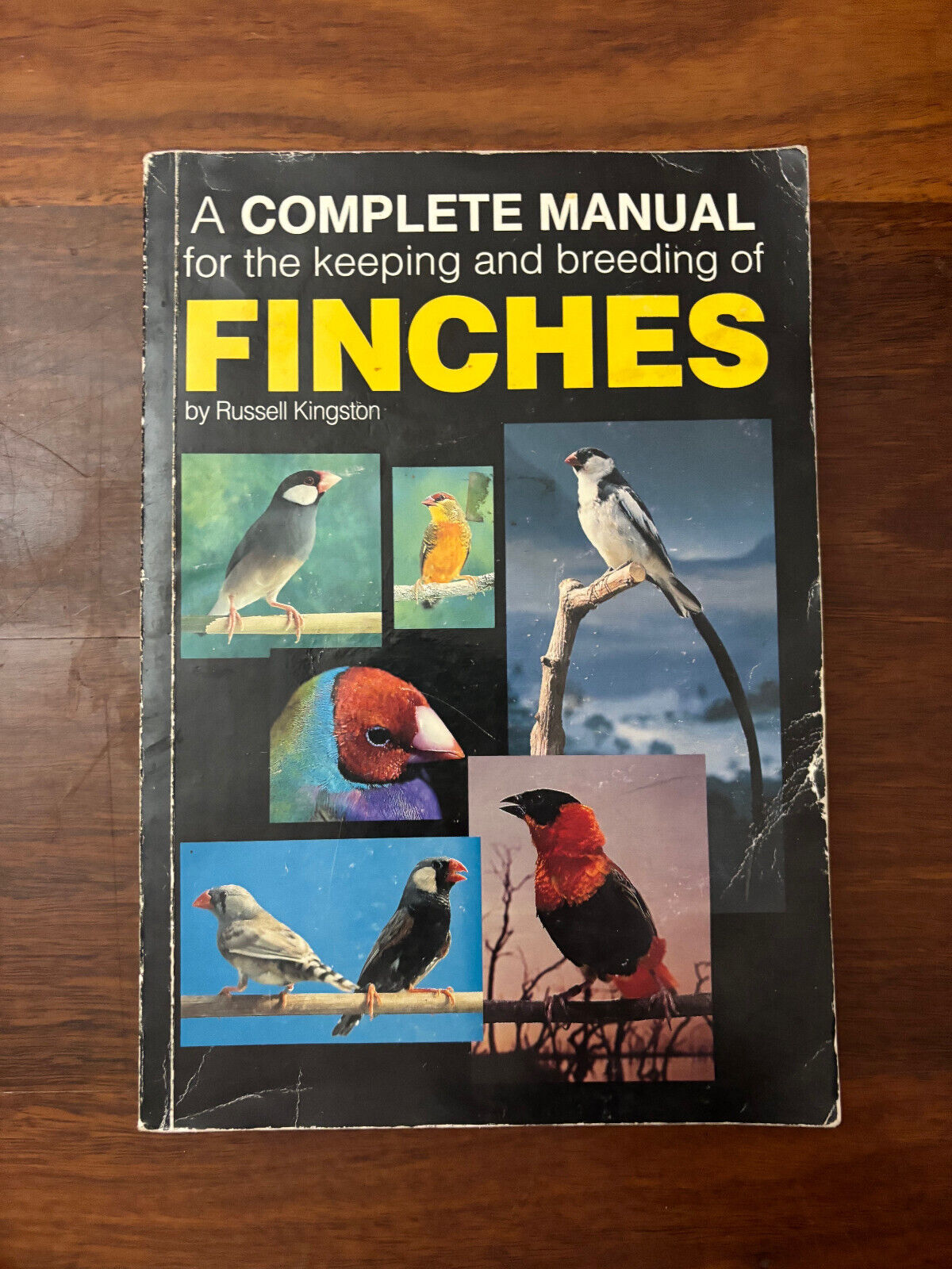 A Complete Manual for the keeping and breeding of FINCHES by Russell Kingston