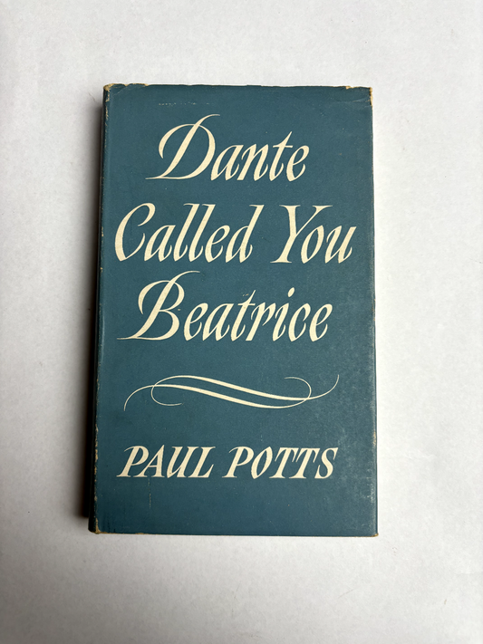Dante called you Beatrice Paul Potts Hardcover 1961