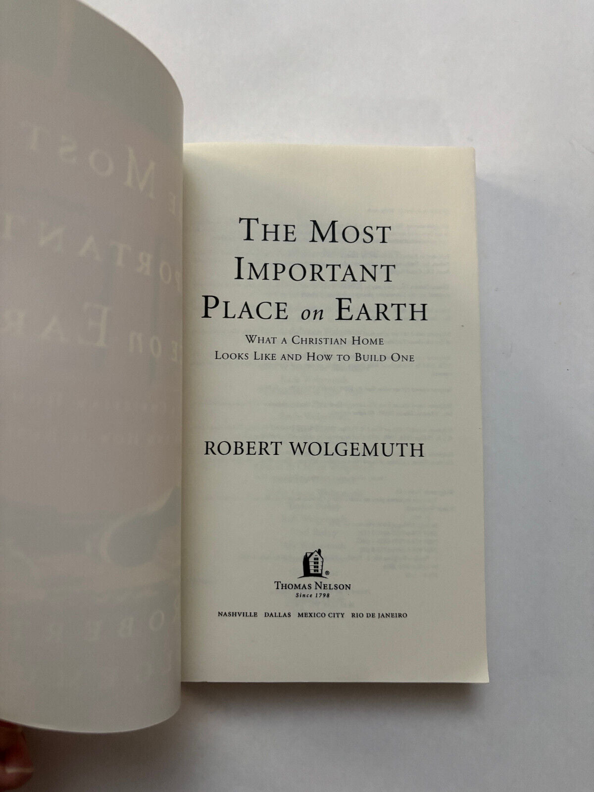 The Most Important Place on Earth: What a Christian Home Looks Like and How to B