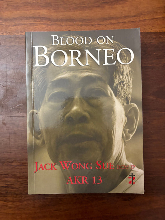 Blood on Borneo By Jack Wong Sue DCM JP