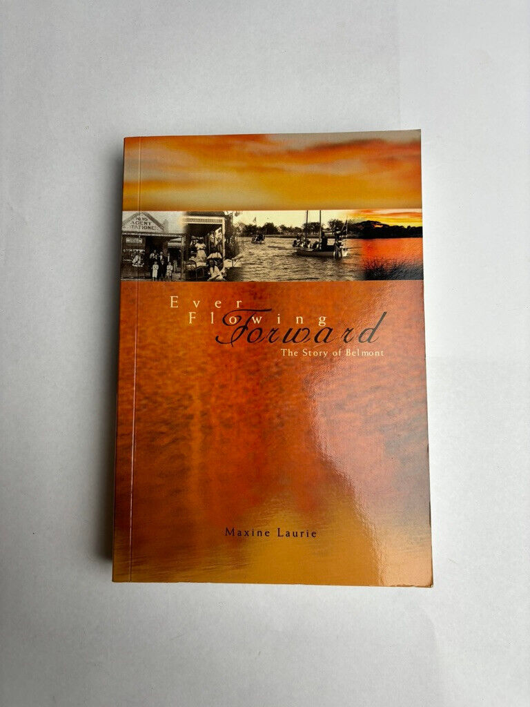 Forever Flowing Forward: the story of Belmont by Maxine Laurie (Softcover, 1999)