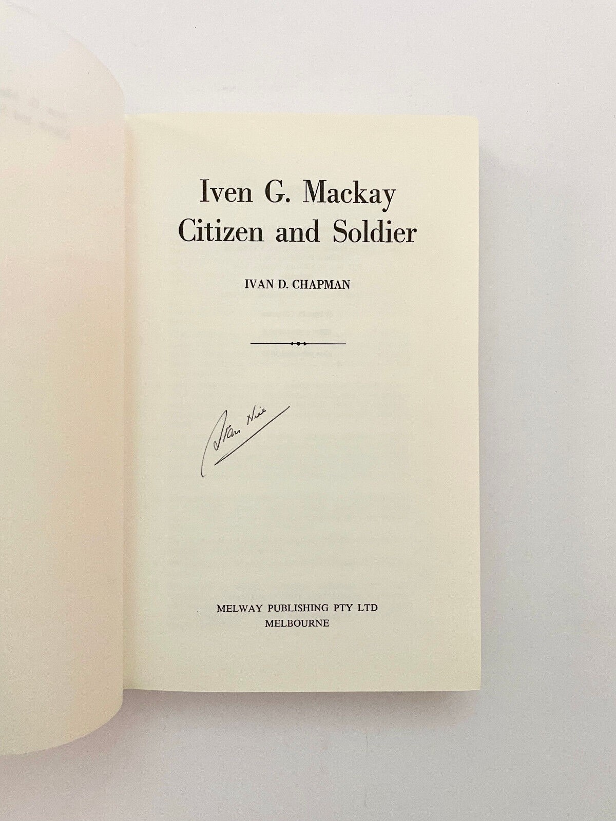 Iven G Mackay Citizen and Soldier - Ivan Chapman - HC - First Ed. 1975