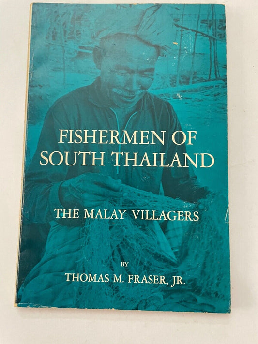 Fisherman of South Thailand: The Malay villagers by Fraser, Thomas M. Jr 1966