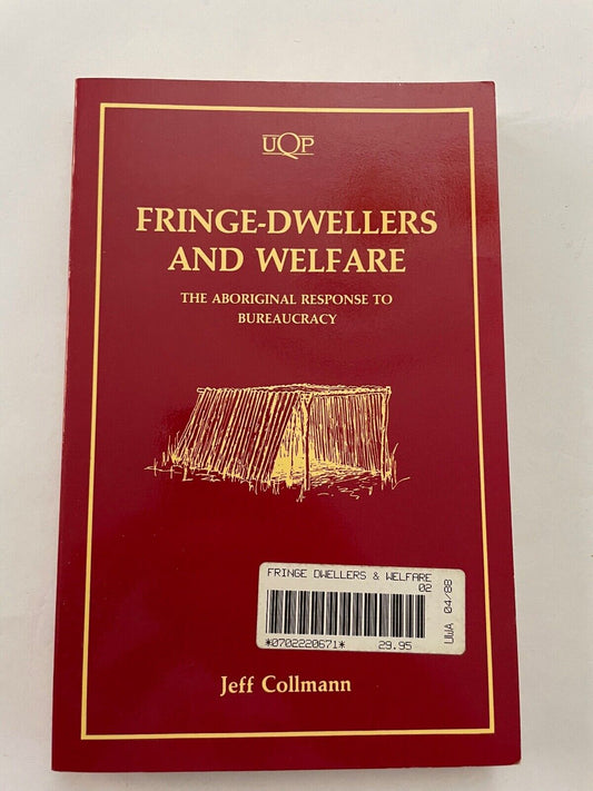 Fringe-Dwellers & Welfare: Aboriginal Response To Bureaucracy Jeff Collmann