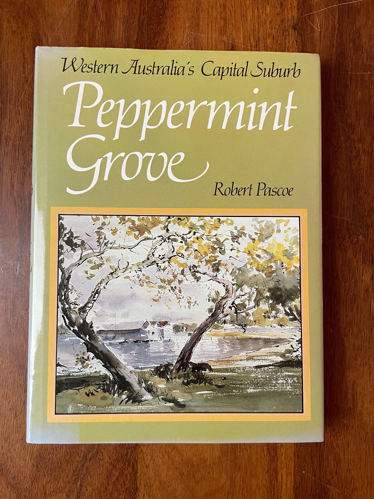Peppermint Grove, Western Australia's Capital Suburb - Robert Pascoe Hardcover