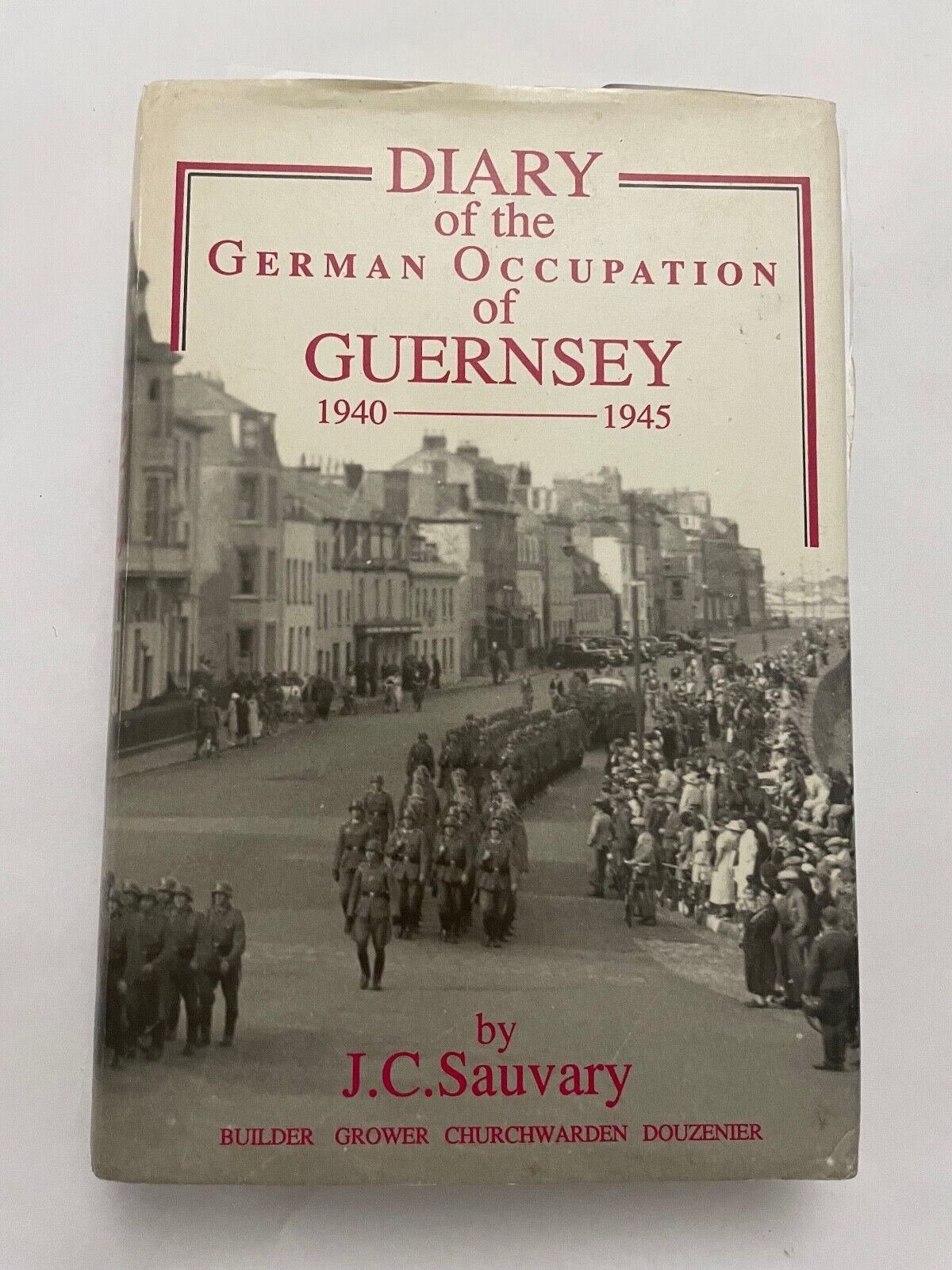 Diary of the German Occupation of Guernsey 1940-1945 by J C Sauvary (HC, 1990)