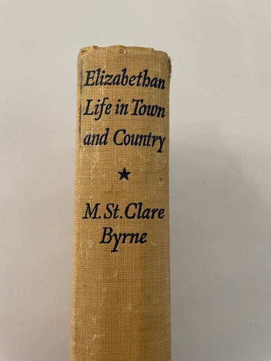 Elizabethan Life in Town and Country by M. St. Clare Byrne