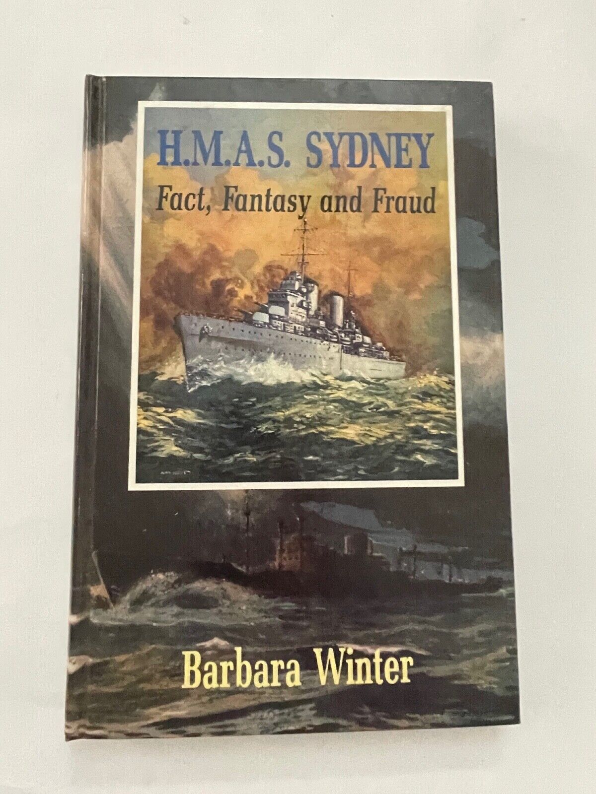 H.M.A.S. SYDNEY: FACT FANTASY & FRAUD - BARBARA WINTER conspiracy
