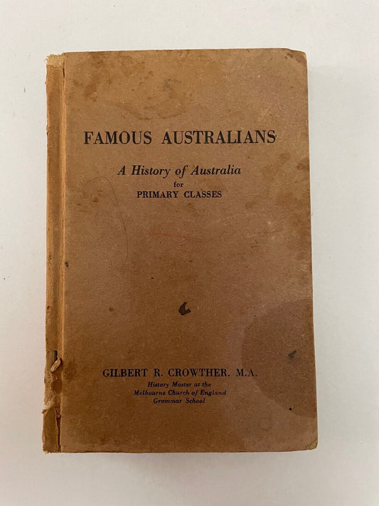 Famous Australians: A history of Australia for Primary Classes Gilbert Crowther