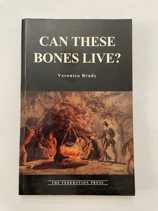 Can These Bones Live? Veronica Brady. Aboriginal Australia 1996