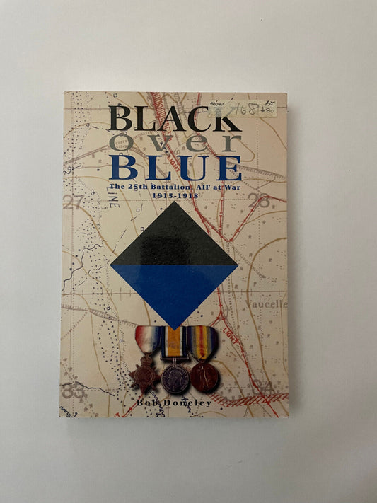 Black over Blue – The 25th Battalion at War 1914 – 1919 (1st Edition)