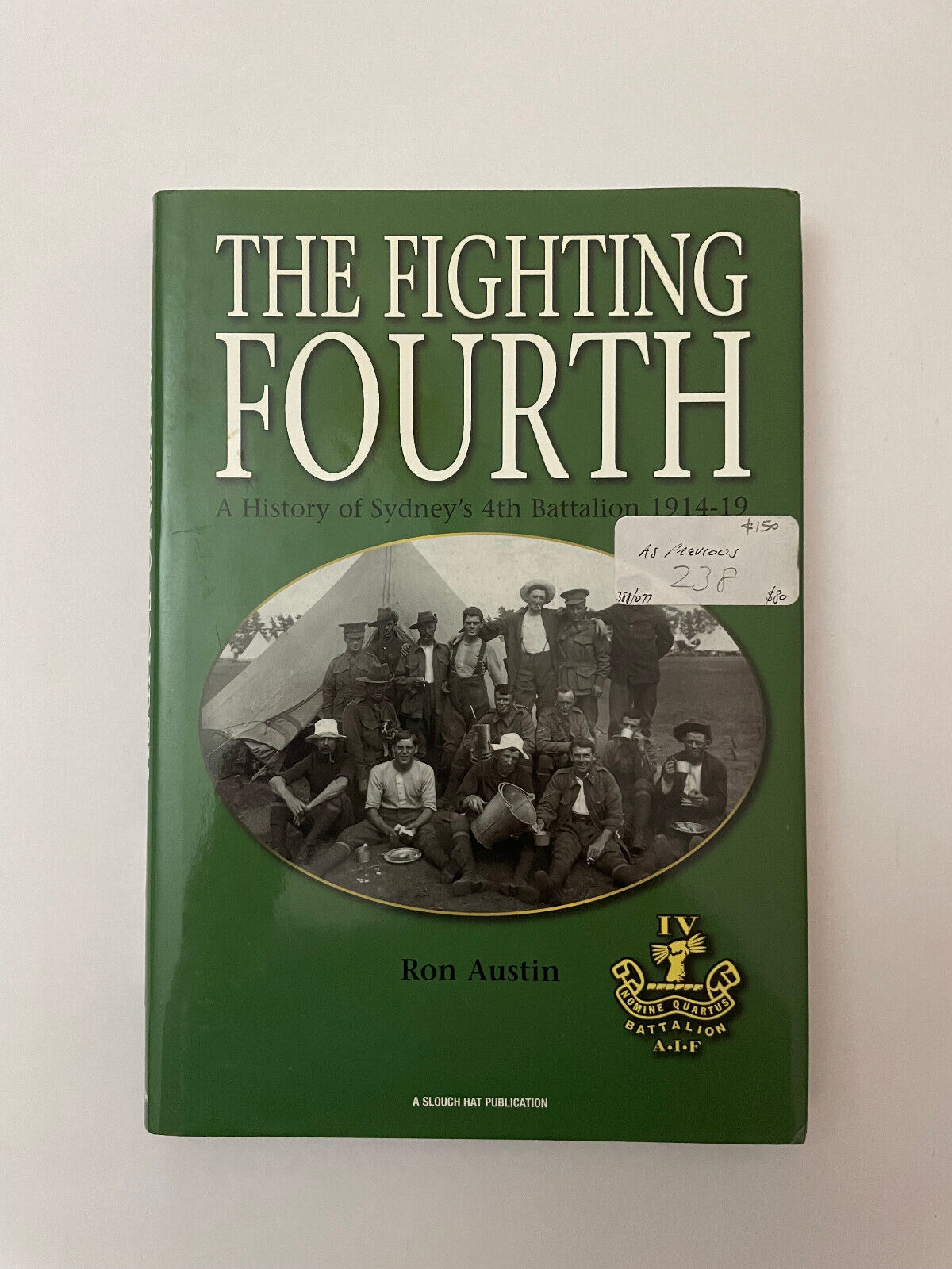 The Fighting Fourth – A History of Sydney’s 4th Battalion (1st Edition)