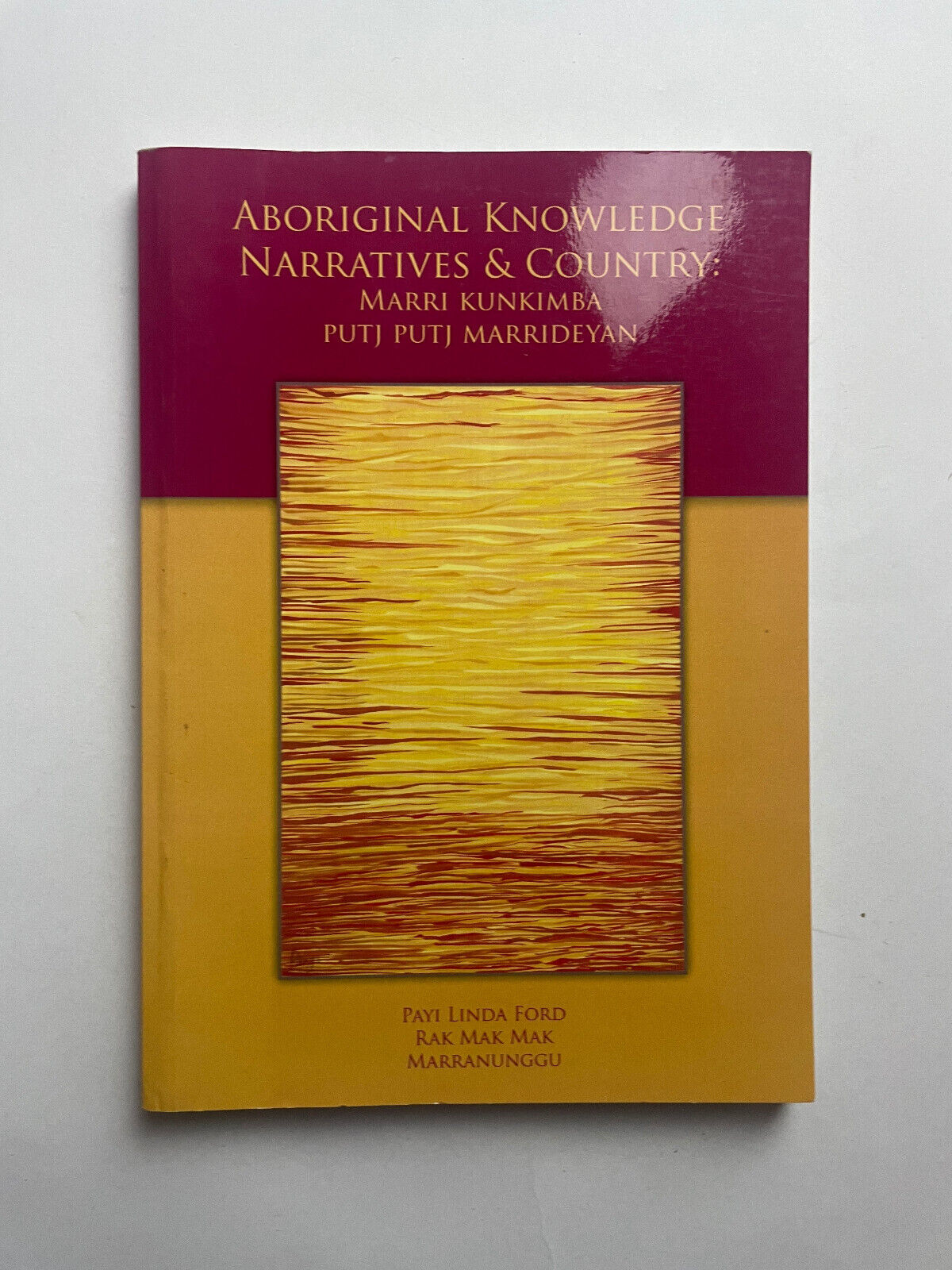 Aboriginal Knowledge, Narratives and Country: Marri Kunkimba Putj Putj Marrideya
