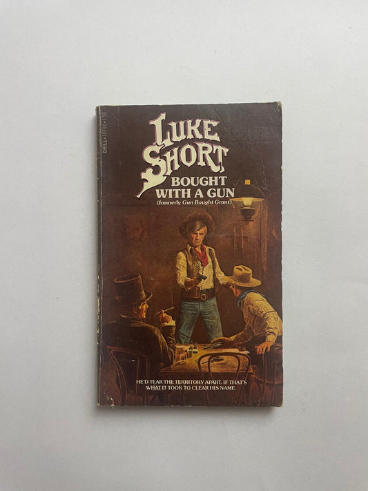 Bought with a Gun (Formerly Titled Gun Bought Grant) By Luke Short Paperback 197
