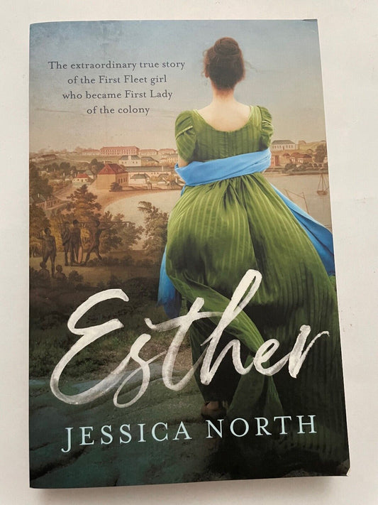 Esther: The extraordinary true story of the First Fleet girl who became First La