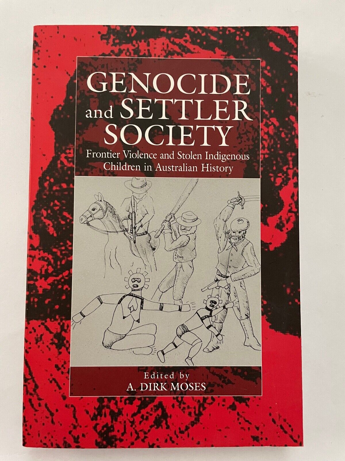 Genocide and Settler Society: Frontier Violence and Stolen Indigenous Children