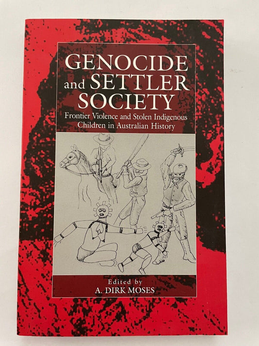 Genocide and Settler Society: Frontier Violence and Stolen Indigenous Children