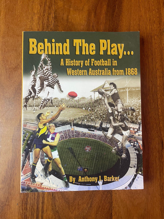 Behind the Play: History of Football in WA Anthony Barker SIGNED Moss Narkle