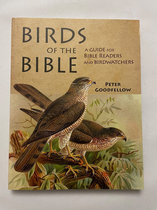 Birds of the Bible: A Guide for Bible Readers and Birdwatchers by Peter Goodfell
