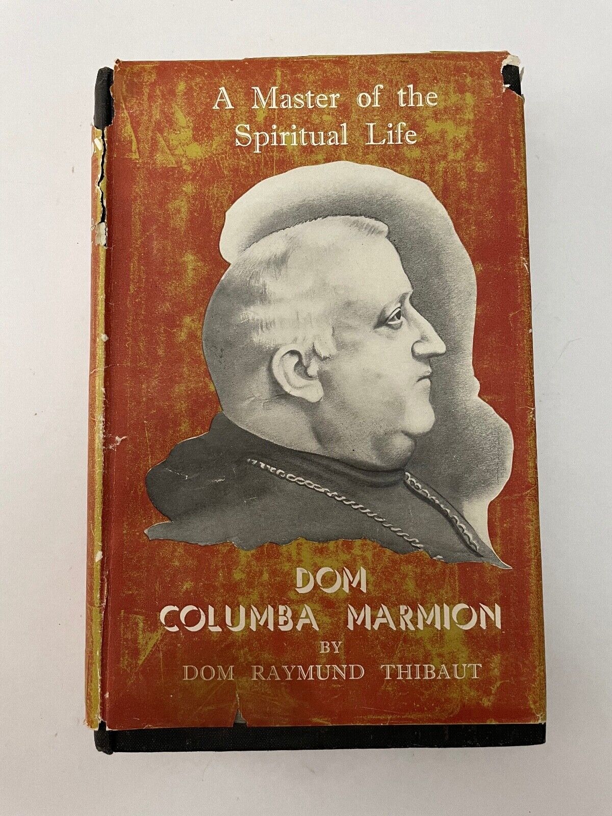 Abbot Columba Marmion: A Master of the Spiritual Life 1858-1923 by D R Thibaut