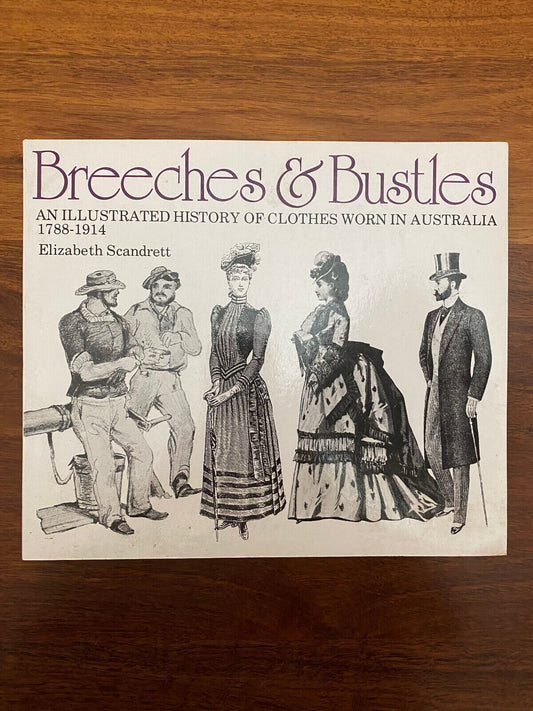Breeches and Bustles by Elizabeth Scandrett 1978 History of Clothes in Australia