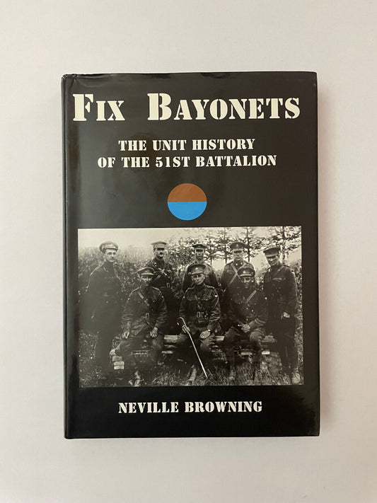 Fix Bayonets – The Unit History of the 51st Battalion