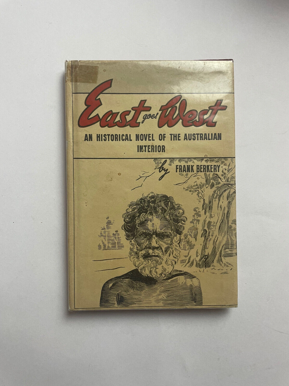 East goes West  Novel of Australian Interior by Frank Berkery
