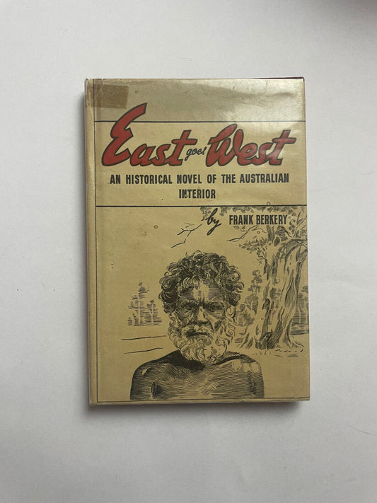 East goes West  Novel of Australian Interior by Frank Berkery