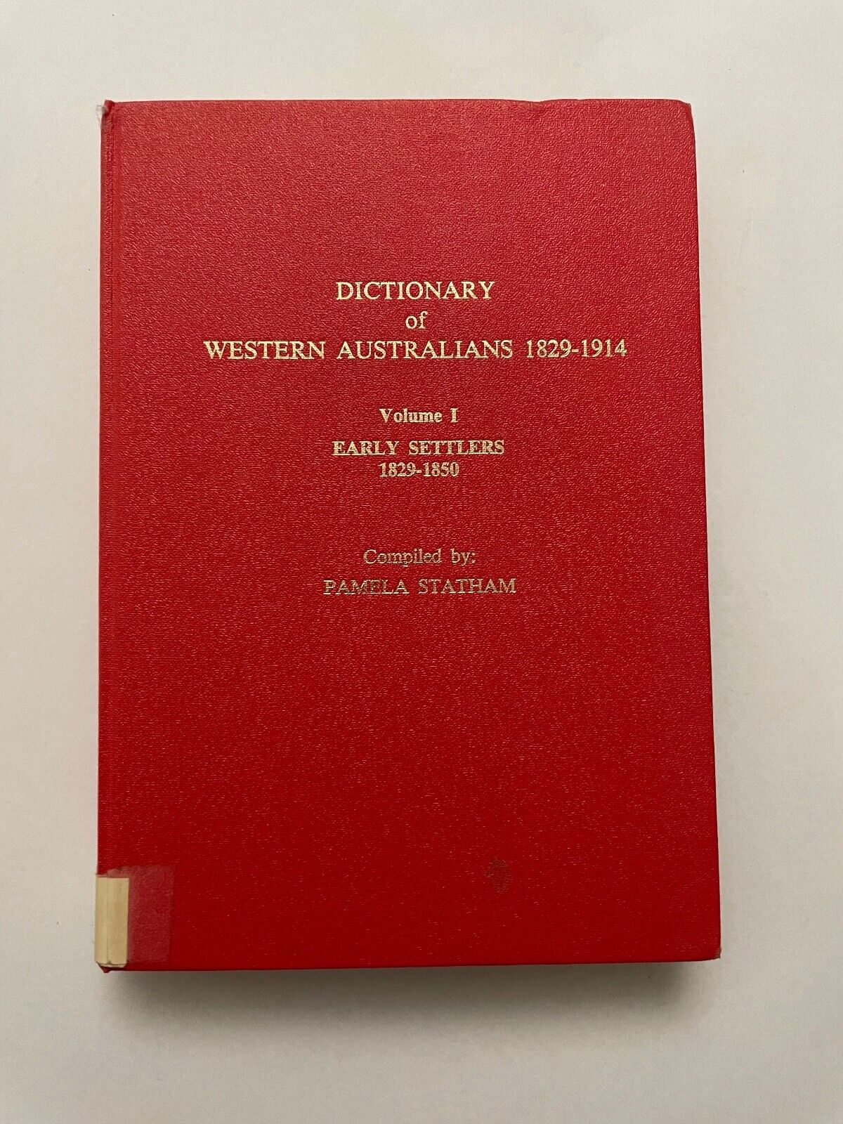 Dictionary of Western Australians Vol 1 Early Settlers 1829-1850 by Statham, Pam