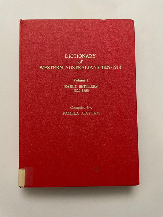 Dictionary of Western Australians Vol 1 Early Settlers 1829-1850 by Statham, Pam