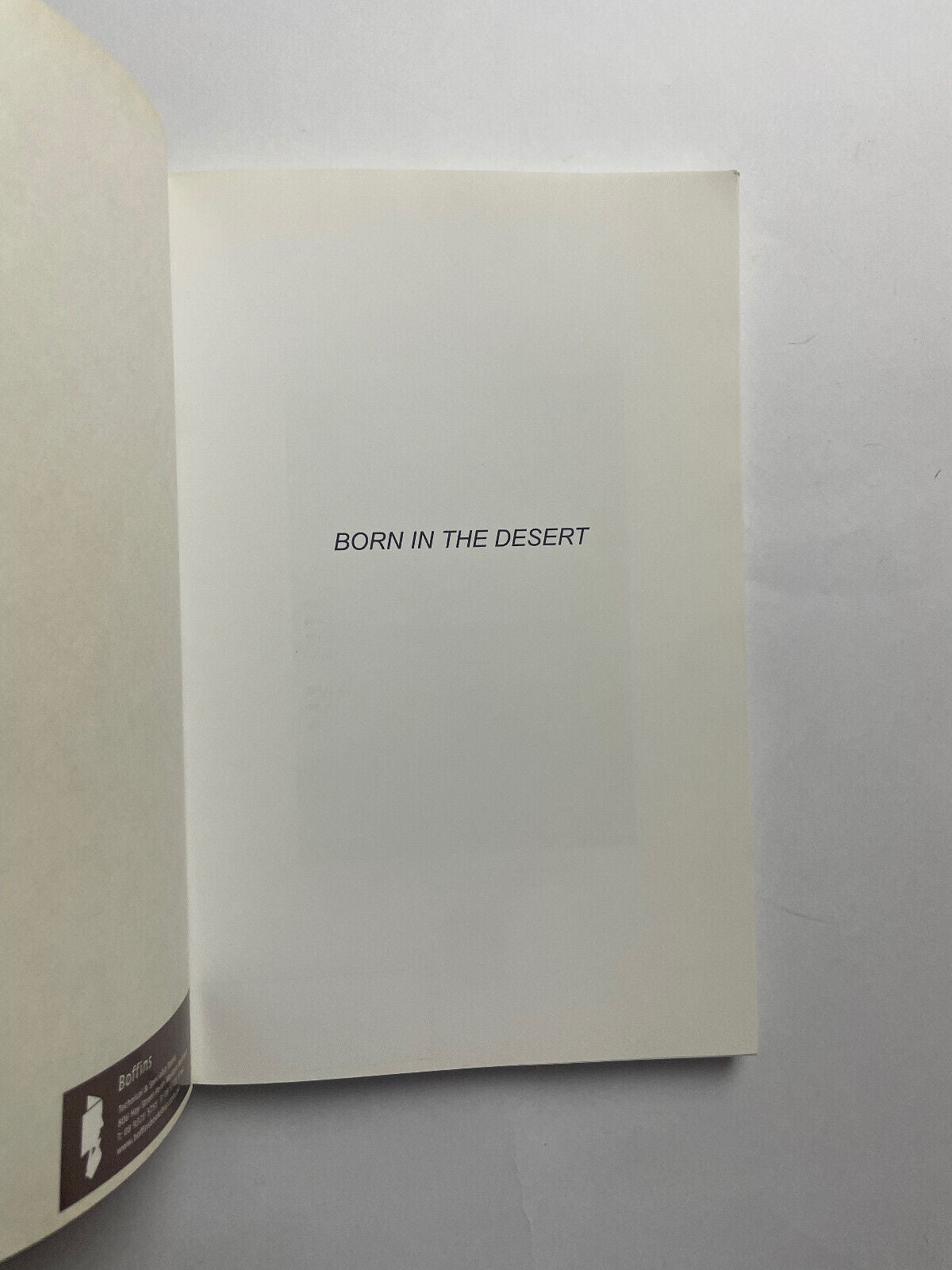 BORN IN THE DESERT. The land and travels of a last Australian nomad