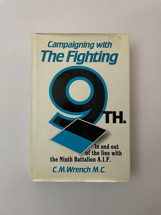 Campaigning with the Fighting 9th (in and out of the line with the 9th Battalion