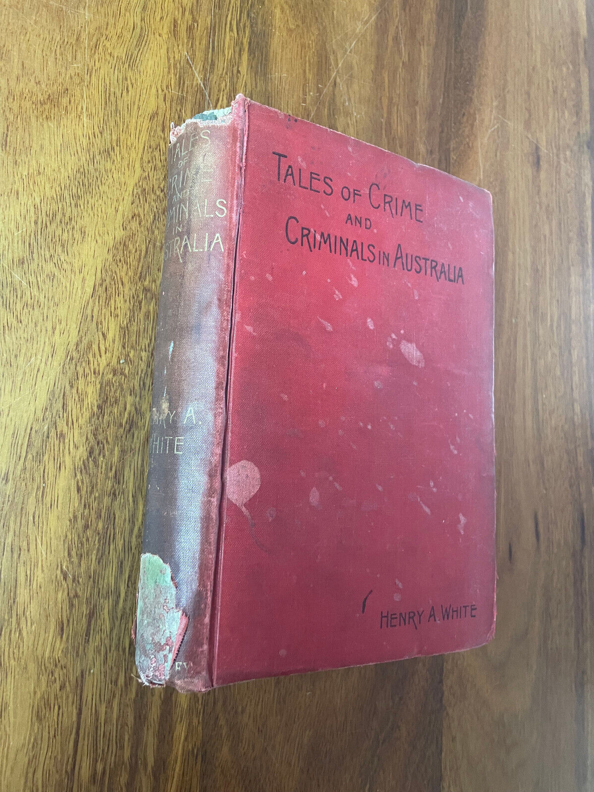 Tales of Crime and Criminals in Australia Henry A. WHITE