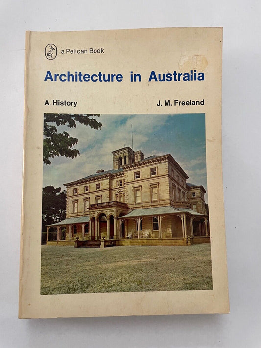 ARCHITECTURE IN AUSTRALIA by J M FREELAND , A HISTORY , paperback