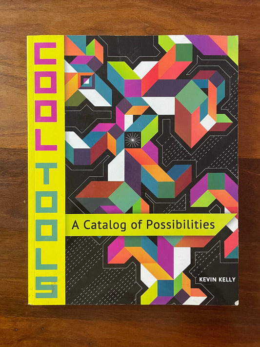 Cool Tools : A Catalog of Possibilities by Kevin Kelly (2013, Trade Paperback)