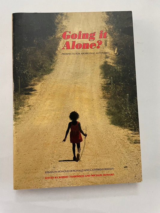 Going it Alone, Prospects for Aboriginal Autonomy, Tonkinson & Howard, PB