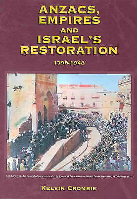 Anzacs, Empires and Israel's Restoration 1798-1948 by Kelvin Crombie Paperback