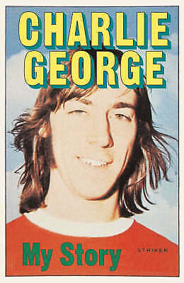 My Story by Charlie George (Hardcover, 2005)