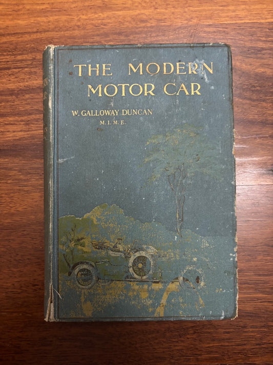 THE MODERN MOTOR CAR Its Management, Mechanism and Maintenance Galloway Duncan