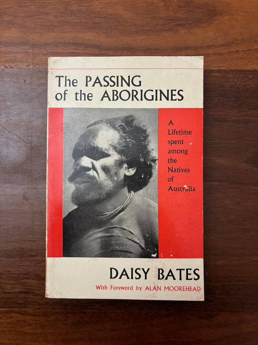 The Passing of the Aborigines-Natives of Australia Daisy Bates 1966