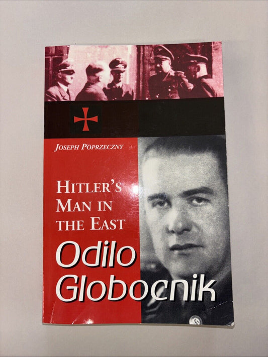 Odilo Globocnik, Hitler's Man in the East by Joseph Poprzeczny SIGNED