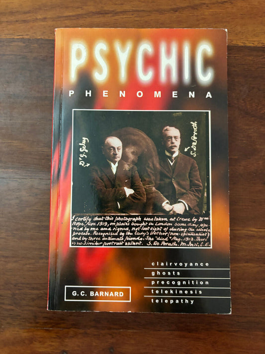 Psychic Phenomena: Clairvoyance, Ghosts, Precognition, Telekinesis and Telepathy