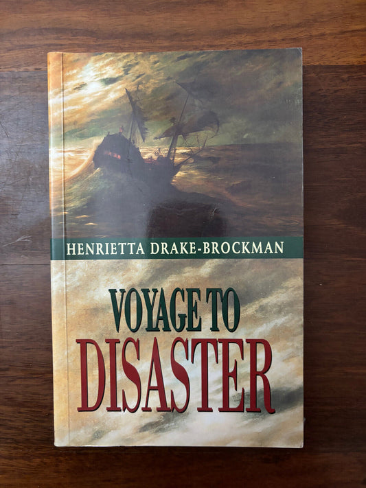 VOYAGE TO DISASTER by HENRIETTA DRAKE-BROCKMAN UWA Press