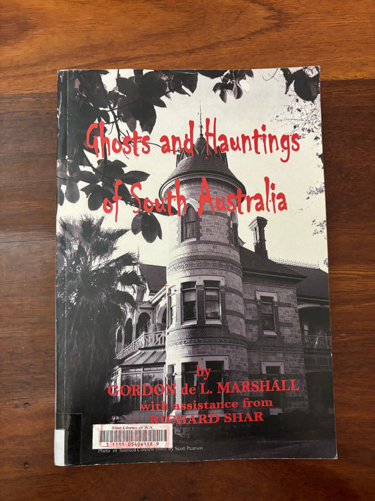 Ghosts and Hauntings of South Australia by Gordon de L. Marshall
