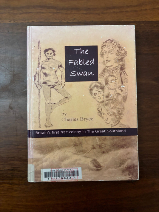 The Fabled Swan: Britain's First Free Settlement in the Great Southland Bryce