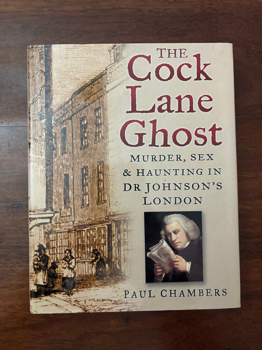 The Cock Lane Ghost: Murder, Sex and Haunting in Dr. Johnson's London-Chambers,