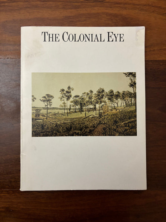 The Colonial Eye: Life and Landscape of Western Australia 1798 - Barbara Chapman