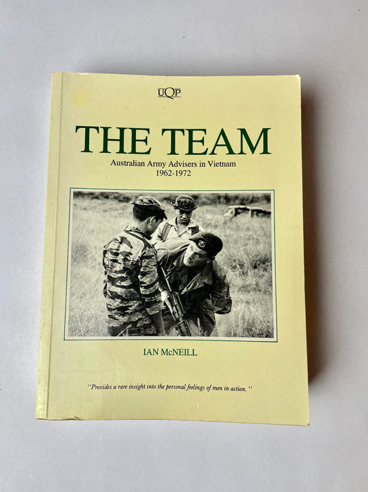 The Team, Australian Army Advisers in Vietnam 1962-1972 by Ian McNeill Hardcover