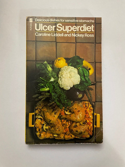 Ulcer Superdiet: Delicious Dishes for Sensitive Stomachs by Ross & Liddell