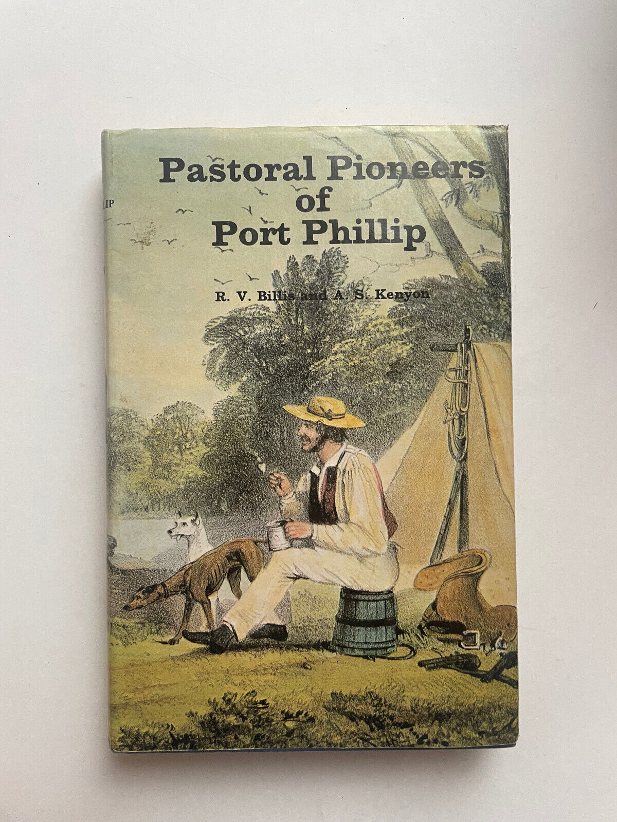 Pastoral Pioneers of Port Phillip by R. V. Billis and A. S. Kenyon